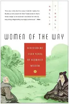 Women of the Way: Discovering 2,500 Years of Buddhist Wisdom, Paperback/Sallie Tisdale