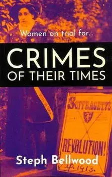 Women on trial for...Crimes of their Times, Paperback/Steph Bellwood