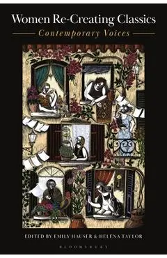 Women Re-Creating Classics: Contemporary Voices - Emily Hauser