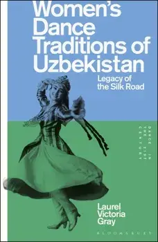 Women’s Dance Traditions of Uzbekistan. Legacy of the Silk Road, Paperback/***