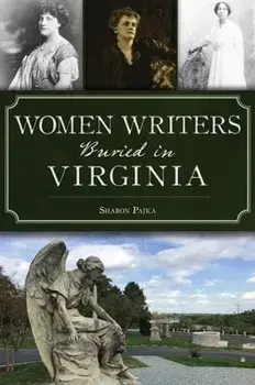 Women Writers Buried in Virginia, Paperback/Sharon Pajka