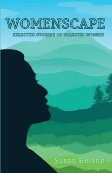 Womenscape: Selected Stories of Eclectic Women, Paperback/Susan Helene