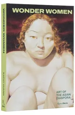 Wonder Women: Art of the Asian Diaspora - Kathy Huang