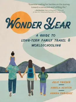 Wonder Year. A Guide to Long-Term Family Travel and Worldschooling, Paperback/Annika Paradise