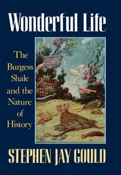 Wonderful Life: The Burgess Shale and the Nature of History, Hardcover/Stephen Jay Gould