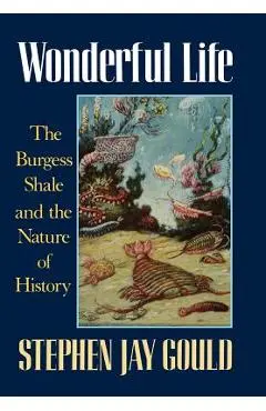 Wonderful Life: The Burgess Shale and the Nature of History - Stephen Jay Gould