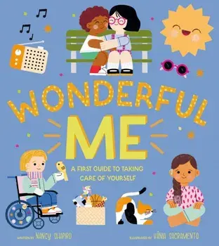Wonderful Me. A First Guide to Taking Care of Yourself, Hardback/Nancy Shapiro