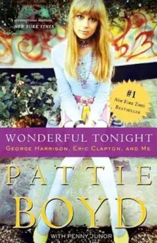 Wonderful Tonight: George Harrison, Eric Clapton, and Me, Paperback/Pattie Boyd