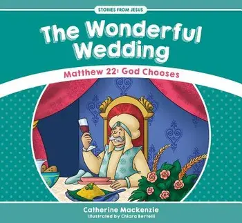 Wonderful Wedding. Matthew 22: God Chooses, Paperback/Catherine MacKenzie