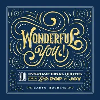 Wonderful You!: 100 Inspirational Quotes for a Little Pop of Joy, Paperback/Carin Rockind