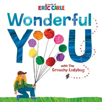 Wonderful You. With the Grouchy Ladybug, Hardback/Eric Carle