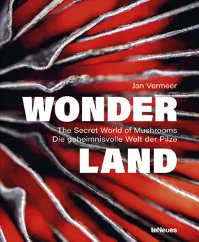 Wonderland. The Secret World of Mushrooms, Hardback/Jan Vermeer