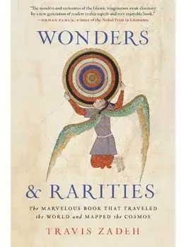 Wonders and Rarities. The Marvelous Book That Traveled the World and Mapped the Cosmos, Paperback/Travis Zadeh