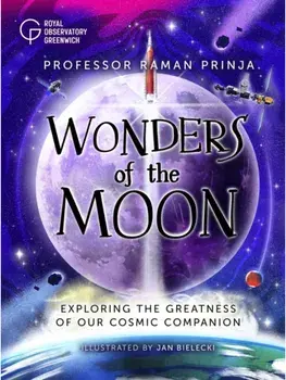 Wonders of the Moon. Exploring the greatness of our cosmic companion, Hardback/Professor Raman Prinja