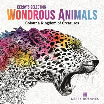 Wondrous Animals. Colour a Kingdom of Creatures, Paperback/Kerby Rosanes