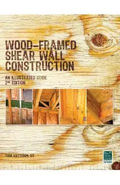 Wood-Framed Shear Wall Construction--an Illustrated Guide - Thor Matteson