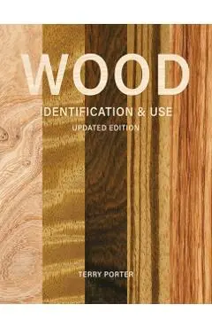 Wood Identification & Use (Updated Edition) - Terry Porter