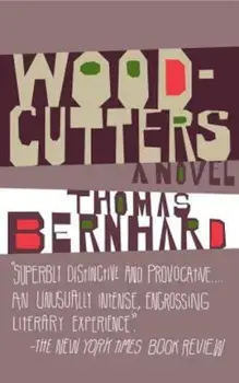 Woodcutters, Paperback/Thomas Bernhard