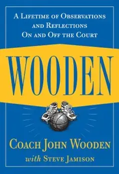 Wooden: A Lifetime of Observations and Reflections on and Off the Court, Hardcover/John Wooden