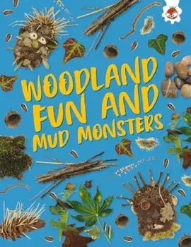 Woodland Fun and Mud Monsters. Unplug and get ready for some amazing outdoor adventures, Paperback/Emily Kington