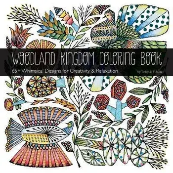 Woodland Kingdom Coloring Book. 65+ Whimsical Designs for Creativity & Relaxation, Paperback/Toshiyuki Fukuda