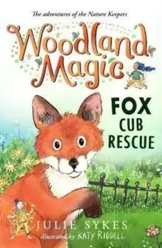 Woodland Magic 1: Fox Cub Rescue, Paperback/Julie Sykes