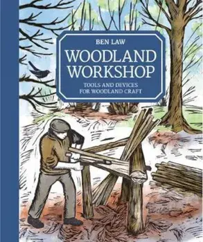 Woodland Workshop, Hardcover/Ben Law