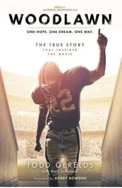 Woodlawn: One Hope. One Dream. One Way. - Todd Gerelds