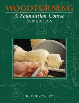 Woodturning: A Foundation Course, Paperback/Keith Rowley