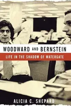 Woodward and Bernstein: Life in the Shadow of Watergate, Paperback/Alicia C. Shepard
