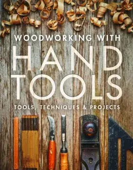 Woodworking with Hand Tools: Tools, Techniques & Projects, Paperback/Fine Woodworking