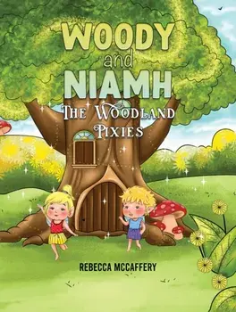 Woody and Niamh. The Woodland Pixies, Paperback/Rebecca McCaffery