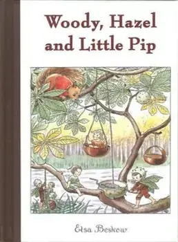 Woody, Hazel, and Little Pip, Hardcover/Elsa Beskow
