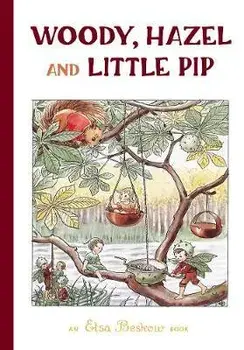 Woody, Hazel and Little Pip, Hardcover/Elsa Beskow