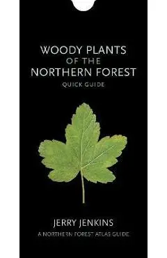 Woody Plants of the Northern Forest: Quick Guide - Jerry Jenkins