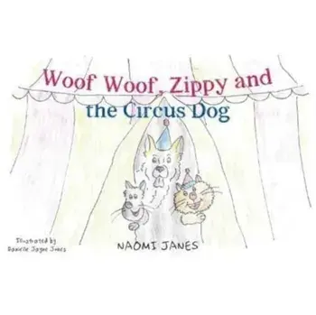 Woof Woof, Zippy and the Circus Dog, Paperback/Naomi Janes