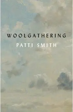 Woolgathering - Patti Smith