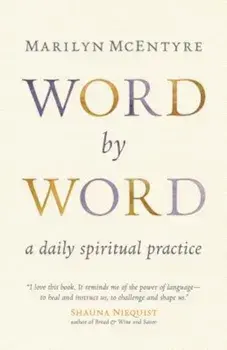 Word by Word: A Daily Spiritual Practice, Paperback/Marilyn McEntyre