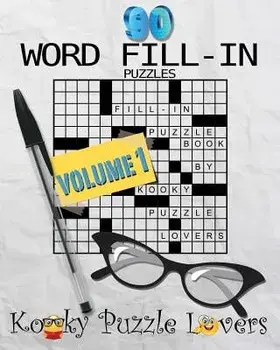 Word Fill-In Puzzle Book, 90 Puzzles: Volume 1, Paperback/Kooky Puzzle Lovers