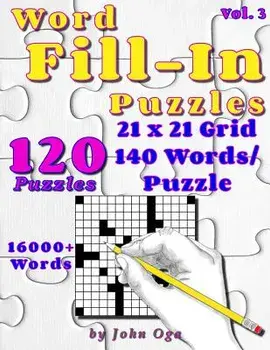Word Fill-In Puzzles: Fill in Puzzle Book, 120 Puzzles: Vol. 3, Paperback/John Oga