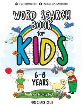 Word Search Books for Kids 6-8: Word Search Puzzles for Kids Activities Workbooks Age 6 7 8 Year Olds, Paperback/Fun Space Club Kids