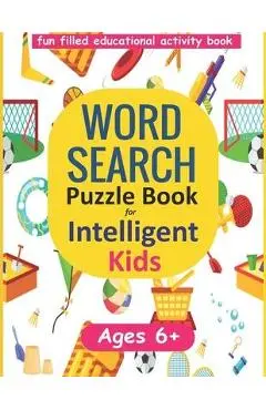 Word Search Puzzle Book for Intelligent Kids: Large Print Ages 6-8 and 9-12 - Chandra B. Singh