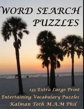 Word Search Puzzles: 133 Extra Large Print Entertaining Vocabulary Puzzles, Paperback/Kalman Toth M. a. M. Phil