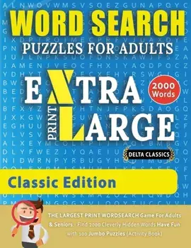 WORD SEARCH PUZZLES EXTRA LARGE PRINT FOR ADULTS - CLASSIC EDITION - Delta Classics - The LARGEST PRINT WordSearch Game for Adults And Seniors - Find/***