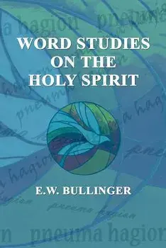 Word Studies on the Holy Spirit, Paperback/E. W. Bullinger