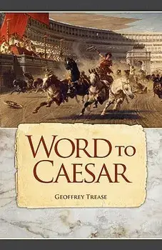 Word to Caesar, Paperback/Geoffrey Trease