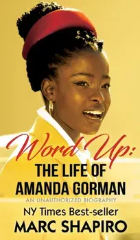 Word Up: The Life of Amanda Gorman, Hardcover/Marc Shapiro