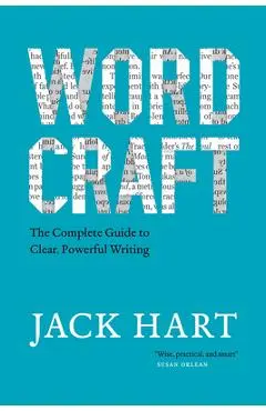 Wordcraft: The Complete Guide to Clear, Powerful Writing - Jack Hart
