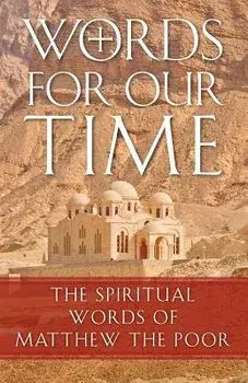 Words for Our Time: The Spiritual Words of Matthew the Poor, Paperback/Abba Matta