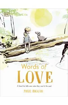 Words of Love: A Friend for Little Ones When They Need It the Most - Jake Biggin